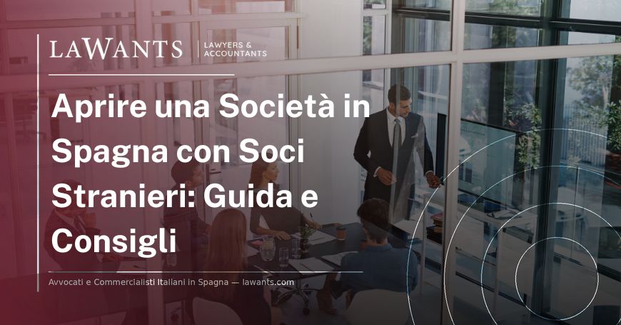 Copertina articolo blog "Costituire una Società in Spagna con Soci Stranieri" - Lawants