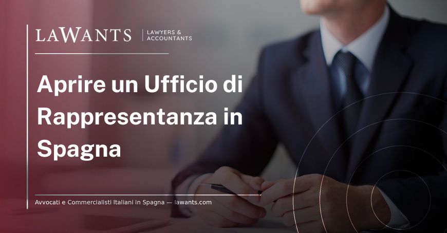 Copertina articolo blog " Ufficio di Rappresentanza in Spagna: Come e Quando Aprirlo" - Lawants