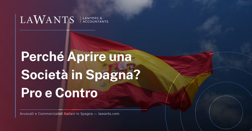 Copertina articolo blog "Perché Aprire una Società in Spagna? Pro e Contro" - Lawants
