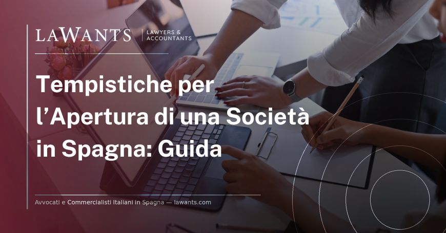 Copertina articolo blog "Quanto tempo ci vuole per aprire una società in Spagna?" - Lawants