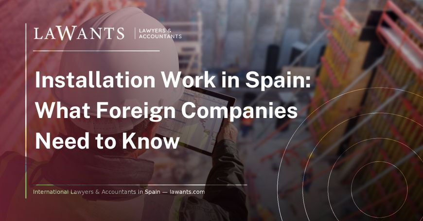 Blog cover "Installation and Assembly of Equipment in Spain" - Lawants